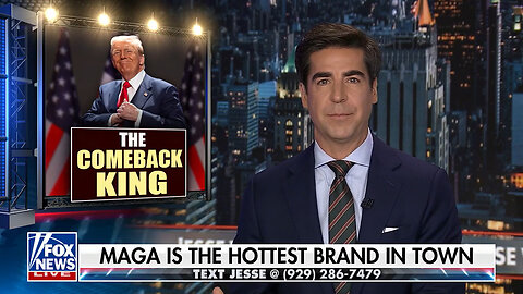 Jesse Watters: MAGA Is Now The Hottest Brand In Town!