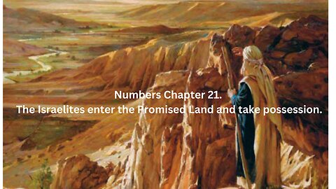 Numbers Part 21 Chapter 21. The Israelites enter the Promised Land!