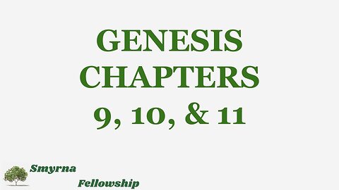 Genesis Chapters 9, 10, & 11