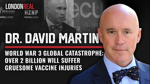 World War 3 Global Catastrophe: Over 2 Billion Will Suffer Gruesome Vaccine Injuries - Dr David E Martin