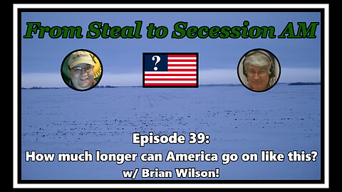 From Steal to Secession AM - Ep. 39: How much longer can America go on like this?