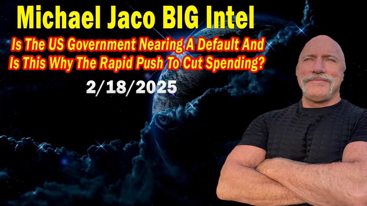 Michael Jaco BIG Intel Feb 18: "Is This Why The Rapid Push To Cut Spending?"