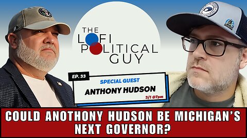 LoFi Live EP. 33 Special Episode with Michigan Challenger for Governor Anthony Hudson!!!