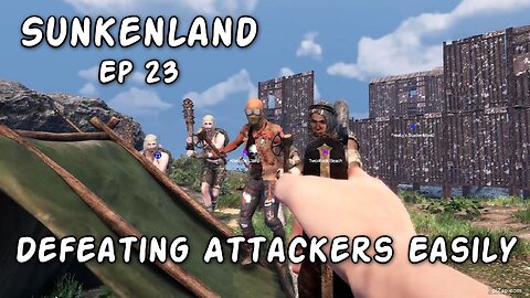 Defeating Attackers Easily / Sunkenland Ep 23