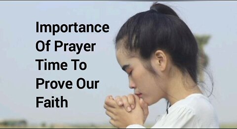 Importance of Prayer to Prove our Faith