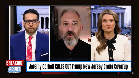 Jeremy Corbell CALLS OUT Trump New Jersey Drone Coverup (Breaking Points)