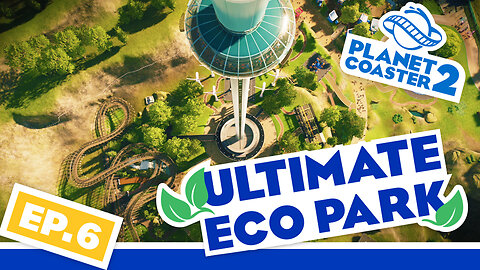 Building the Ultimate Eco-Friendly Theme Park! | Planet Coaster 2 | Ep. 6