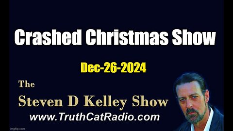 Crashed Christmas Show - The Steven D Kelley Show - Dec-26-2024