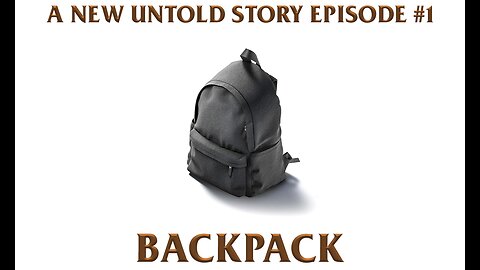 Backpack - A New Untold Story: Ep. 1