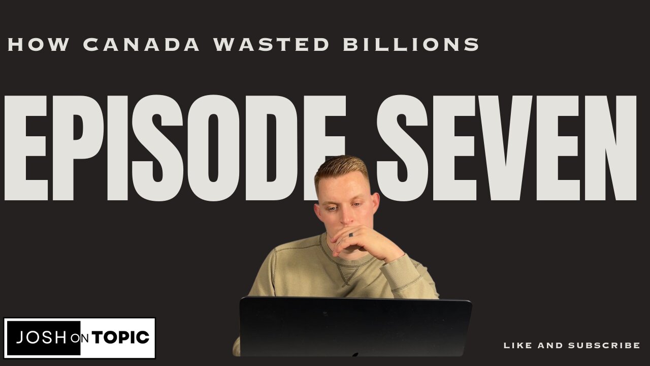 EP. 07 How Canada Wasted BILLIONS.