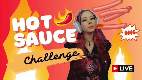 [Stream #34 ][GB] 18+ Hot Sauce + Wiener Challenge!