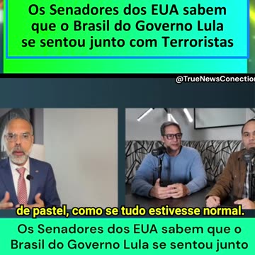 Os Senadores dos EUA sabem que o Brasil do Governo Lula se sentou junto com Terroristas