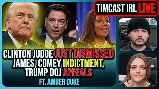 Clinton Judge JUST DISMISSED James, Comey Indictment, Trump DOJ APPEALS | Timcast IRL