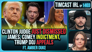 Clinton Judge JUST DISMISSED James, Comey Indictment, Trump DOJ APPEALS | Timcast IRL