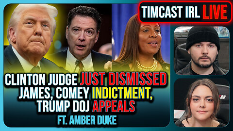 Clinton Judge JUST DISMISSED James, Comey Indictment, Trump DOJ APPEALS | Timcast IRL