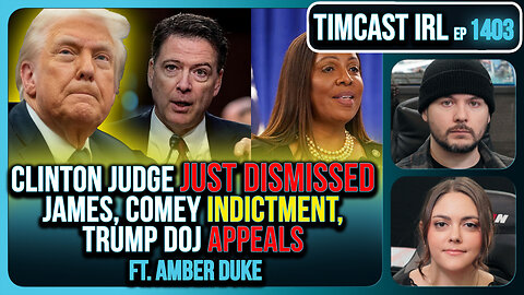 Clinton Judge JUST DISMISSED James, Comey Indictment, Trump DOJ APPEALS | Timcast IRL