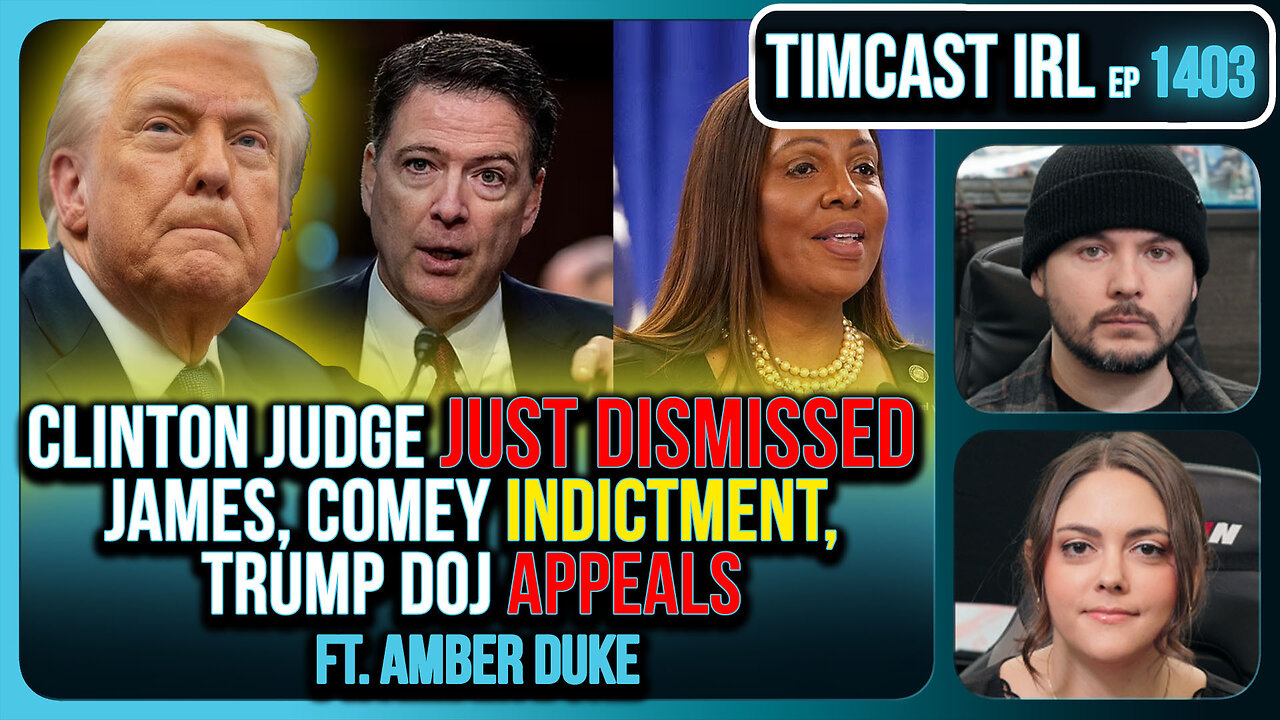Clinton Judge JUST DISMISSED James, Comey Indictment, Trump DOJ APPEALS | Timcast IRL