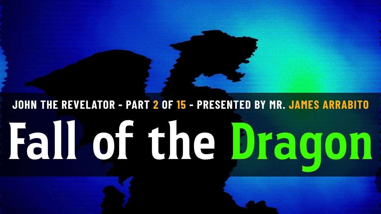 Fall of the Dragon (2/15): (Fixed Audio) | A Study of Revelation with James Arrabito