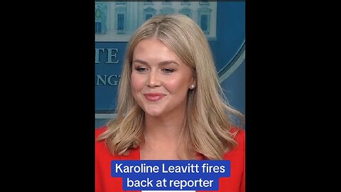 Karoline Leavitt Fires Back At Reporters