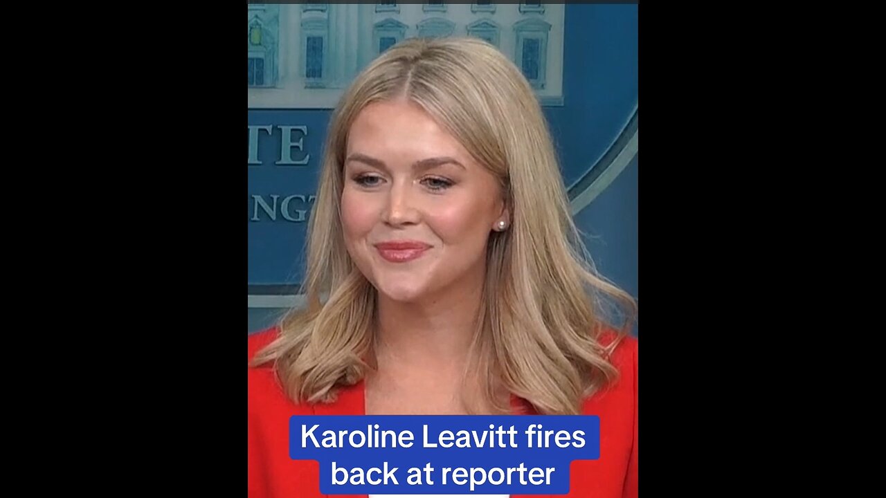 Karoline Leavitt Fires Back At Reporters