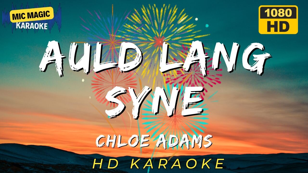 AULD LANG SYNE - CHLOE ADAMS - KARAOKE