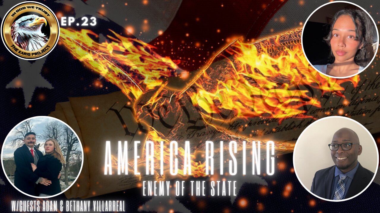 Ep. 23 – America Rising: Enemy of The State - The Karis Project vs. Political Persecution