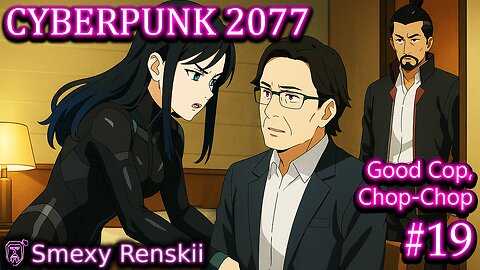 The Game Shows Its Leftist Colors - Cyberpunk 2077 #19 - SmexyRenskii Gameplay