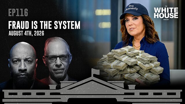 Fraud Is the System | EP116 | The White House Podcast LIVE 🏛🔴