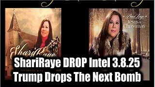 ShariRaye DROP Intel 3.8.25 - Trump Drops The Next Bomb