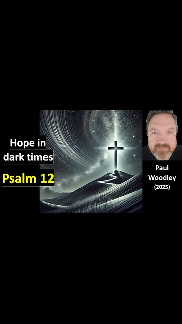 Psalm 12 - Hope in troubled times