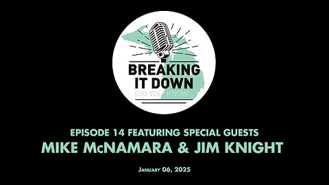 January 06, 2025 Breaking It Down Ep 14 – Mike McNamara and Jim Knight Interview