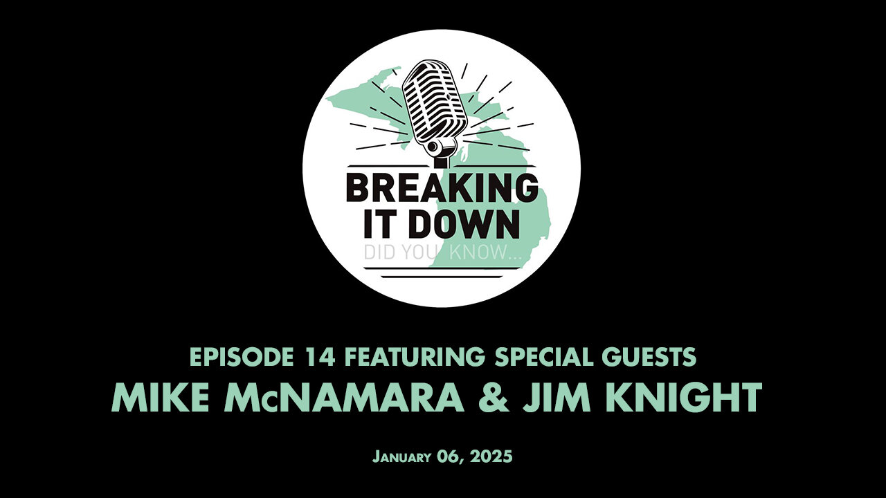 January 06, 2025 Breaking It Down Ep 14 – Mike McNamara and Jim Knight Interview