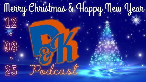 D & K Podcast 12.8.25