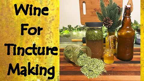 Questions on Using Wine for Tinctures