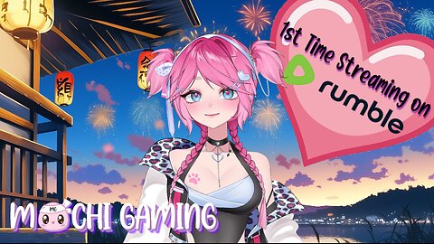 ****1ST RUMBLE STREAM**** Mochi Monday