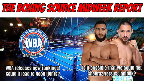 New WBA rankings! Sheeraz vs Janibek? Zuffa vs everybody?