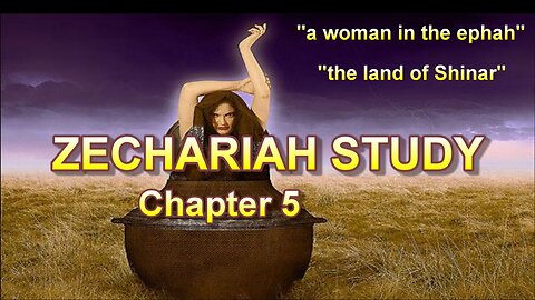 Zechariah Study Chapter 5