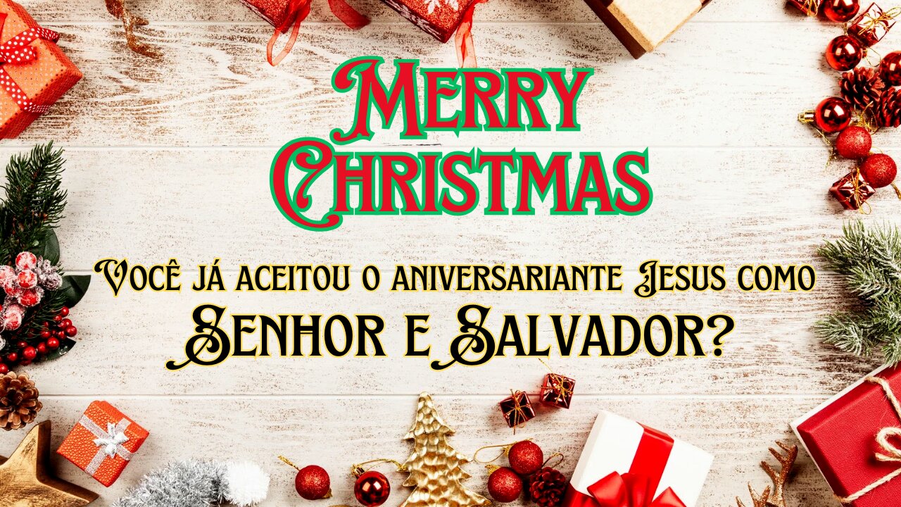 Feliz Natal. Você já aceitou o aniversariante Jesus como Senhor e Salvador?