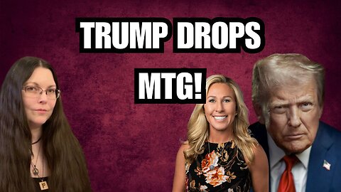 MAGA is DONE! Trump DROPS Marjorie Taylor Greene?