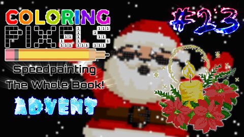 Coloring Pixels - Speedpainting The Whole Book! #23 (Advent)