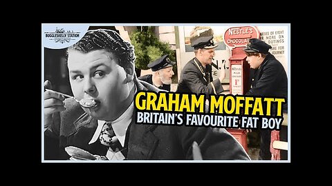 Graham Moffatt: Britain's Favourite Fat Boy