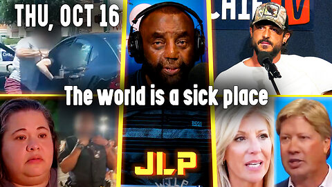 The world is a sick place | JLP Thu 10-16-25