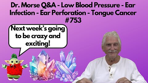 Dr. Morse Q&A - Low Blood Pressure - Ear Infection - Ear Perforation - Tongue Cancer #753