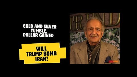 GOLD AND SILVER TUMBLE, DOLLAR GAINED. WILL TRUMP BOMB IRAN | GERALD CELENTE