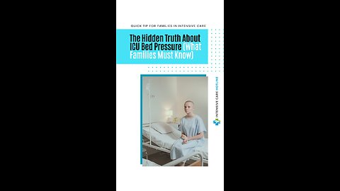 The Hidden Truth About ICU Bed Pressure (What Families Must Know)