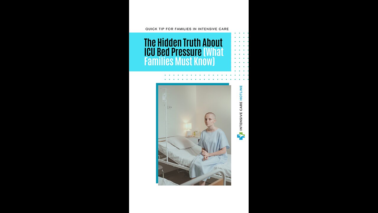 The Hidden Truth About ICU Bed Pressure (What Families Must Know)