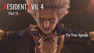 Resident Evil 4 Remake Part 11 - The True Agenda