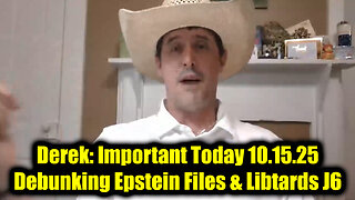 Derek Johnson Important Today 10.15.25: Debunking Epstein Files and Libtards J6