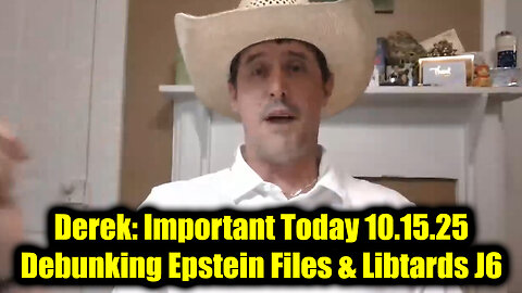 Derek Johnson Important Today 10.15.25: Debunking Epstein Files and Libtards J6