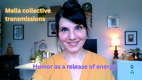 Humor to release energies | Mella collective transmissions